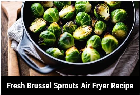 fresh brussel sprouts air fryer recipe