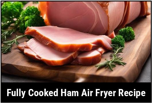 fully cooked ham air fryer recipe