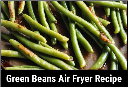 green beans air fryer recipe