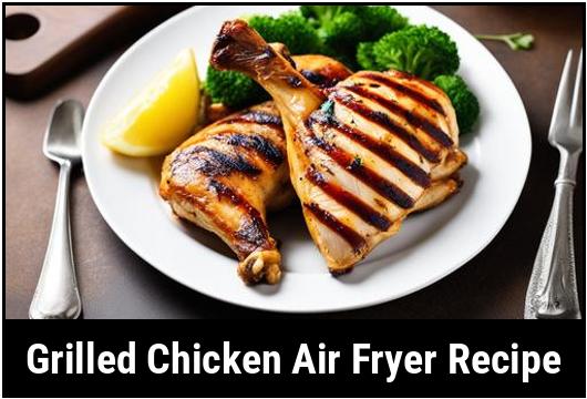 grilled chicken air fryer recipe