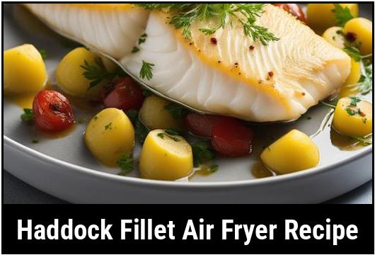 haddock fillet air fryer recipe