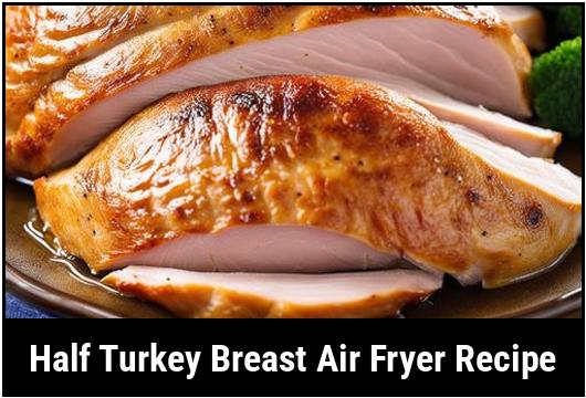 half turkey breast air fryer recipe