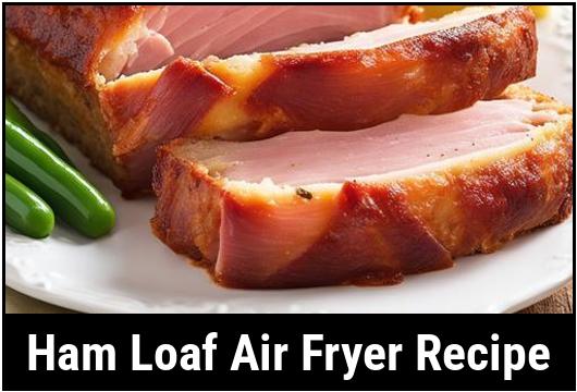 ham loaf air fryer recipe