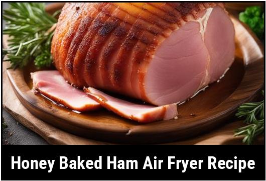 honey baked ham air fryer recipe