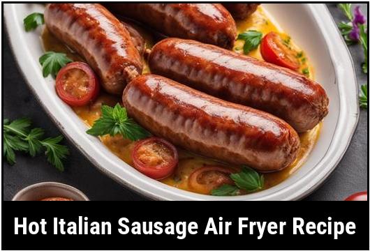 hot italian sausage air fryer recipe