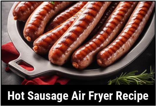 hot sausage air fryer recipe