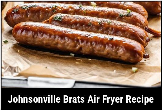 johnsonville brats air fryer recipe