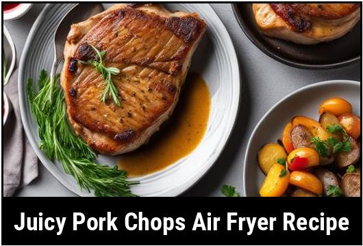 juicy pork chops air fryer recipe