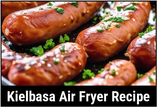 kielbasa air fryer recipe