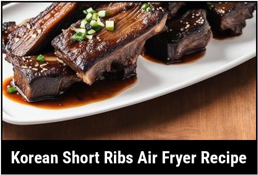 korean short ribs air fryer recipe