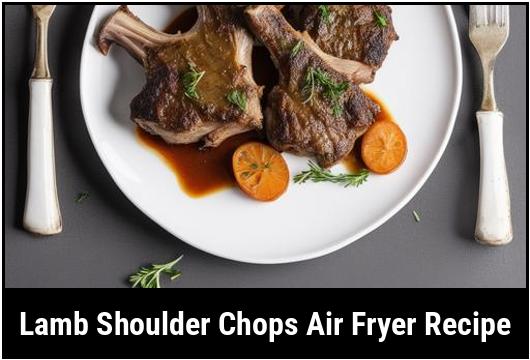 lamb shoulder chops air fryer recipe