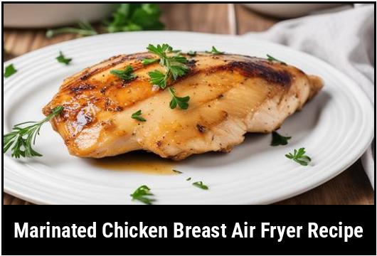 marinated chicken breast air fryer recipe