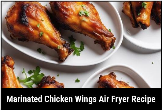marinated chicken wings air fryer recipe