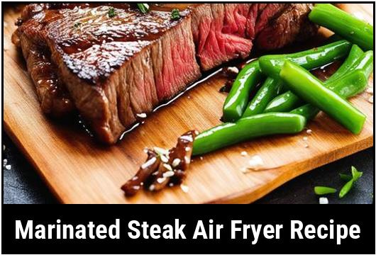marinated steak air fryer recipe