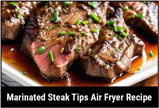 marinated steak tips air fryer recipe