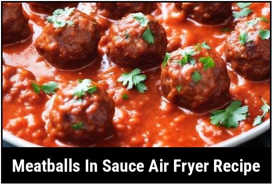 meatballs in sauce air fryer recipe