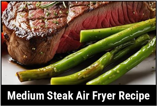 medium steak air fryer recipe