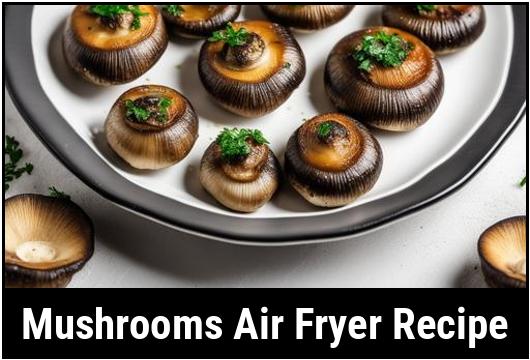 mushrooms air fryer recipe