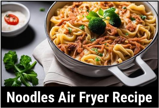 noodles air fryer recipe