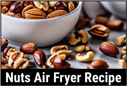 nuts air fryer recipe