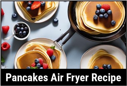 pancakes air fryer recipe