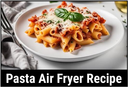 pasta air fryer recipe