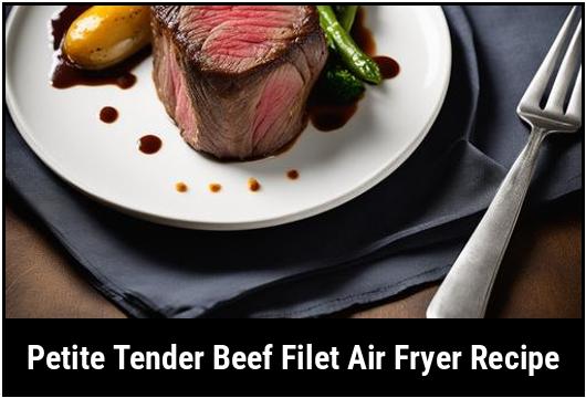 petite tender beef filet air fryer recipe