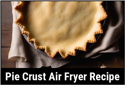 pie crust air fryer recipe
