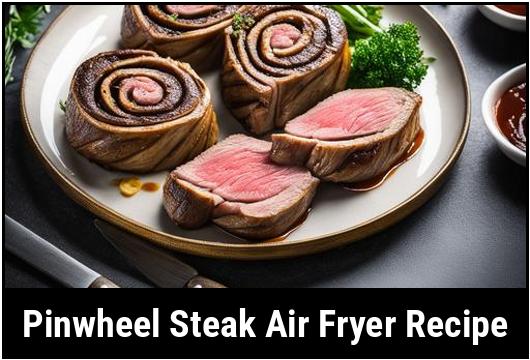 pinwheel steak air fryer recipe