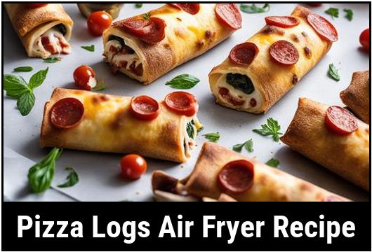 pizza logs air fryer recipe