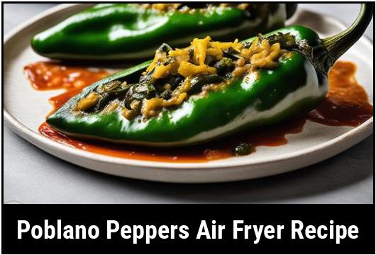 poblano peppers air fryer recipe