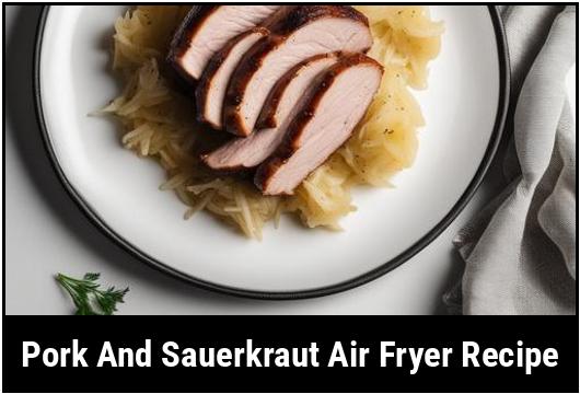 pork and sauerkraut air fryer recipe