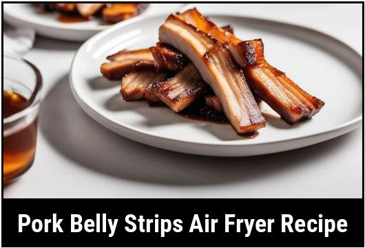 pork belly strips air fryer recipe