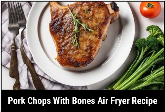 pork chops with bones air fryer recipe
