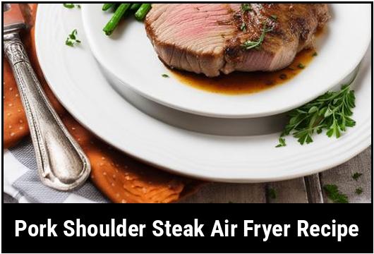 pork shoulder steak air fryer recipe