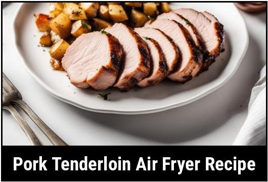 pork tenderloin air fryer recipe
