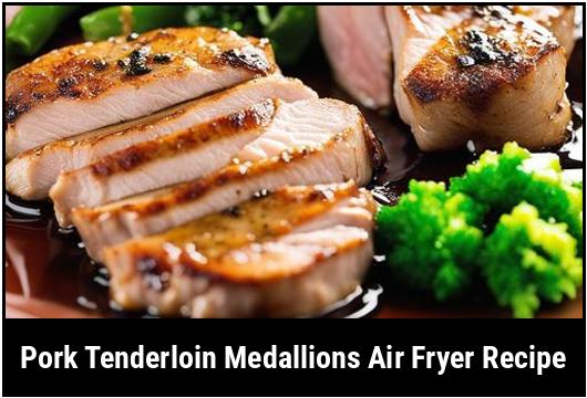 pork tenderloin medallions air fryer recipe