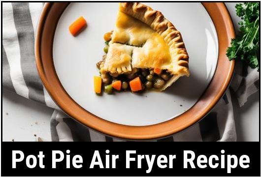 pot pie air fryer recipe