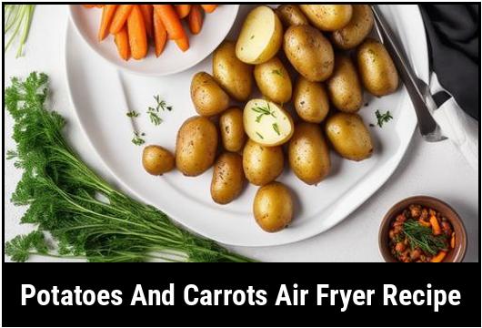 potatoes and carrots air fryer recipe