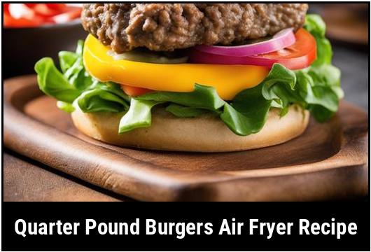 quarter pound burgers air fryer recipe