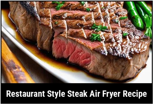 restaurant style steak air fryer recipe