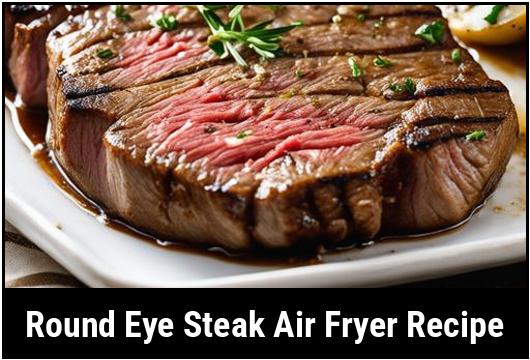 round eye steak air fryer recipe