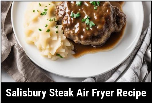 salisbury steak air fryer recipe