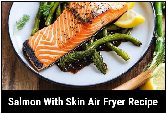 salmon with skin air fryer recipe