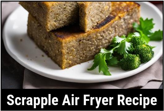 scrapple air fryer recipe