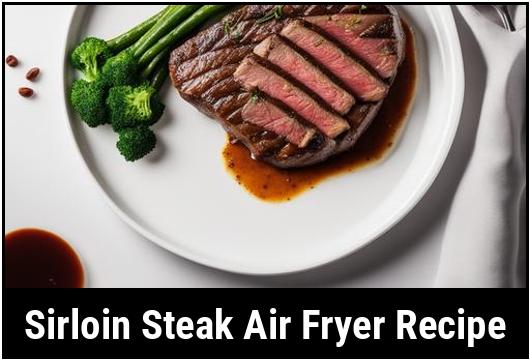 sirloin steak air fryer recipe