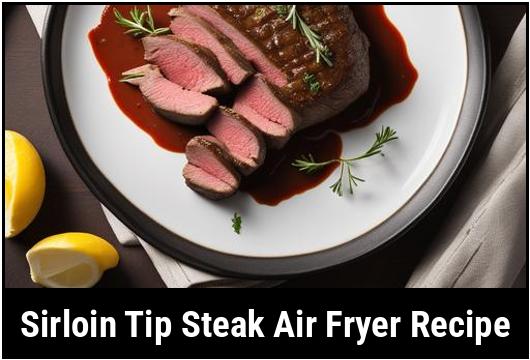 sirloin tip steak air fryer recipe