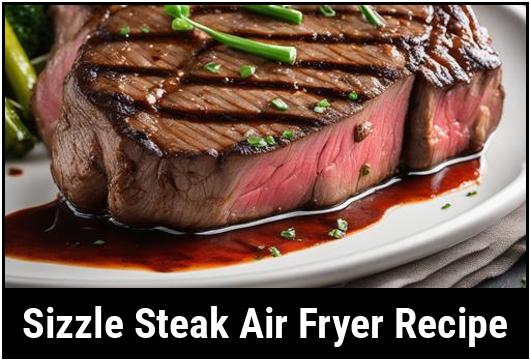 sizzle steak air fryer recipe