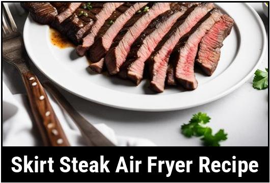 skirt steak air fryer recipe