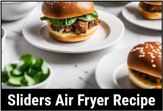 sliders air fryer recipe